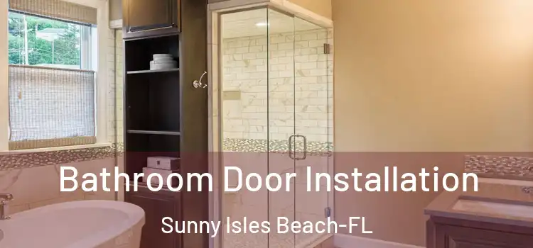 Bathroom Door Installation Sunny Isles Beach-FL