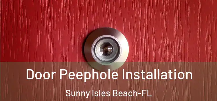Door Peephole Installation Sunny Isles Beach-FL
