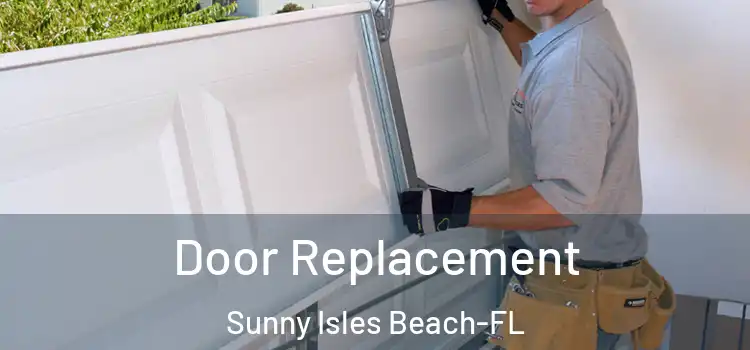 Door Replacement Sunny Isles Beach-FL