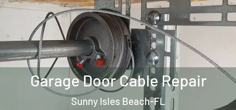 Garage Door Cable Repair Sunny Isles Beach-FL